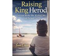 Raising King Herod: Autism Broke Me. Kicked Me. God Picked Us Up.