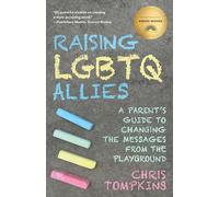 Raising LGBTQ Allies: A Parent's Guide to Changing the Messages from the Playground