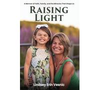 Raising Light: A Memoir of Faith, Family, and the Miracles That Shape Us