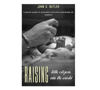 Raising little Citizens into the World: A parent guide to grounded culturally awareness on toddlers.