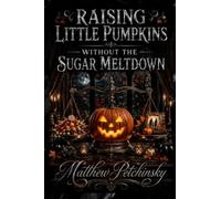 Raising Little Pumpkins Without the Sugar Meltdown