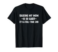 Raising My Mom is So Hard It's a Full-Time Job Camiseta gráfica económica