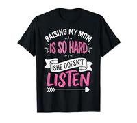 Raising My Mom Is So Hard She Doesn'T Listen Camiseta