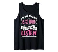 Raising My Mom Is So Hard She Doesn'T Listen Camiseta sin Mangas