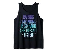 Raising My Mom Is So Hard She Doesn'T Listen Camiseta sin Mangas