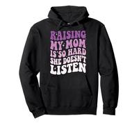 Raising My Mom Is So Hard She Doesn'T Listen Sudadera con Capucha
