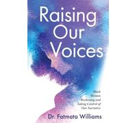Raising Our Voices: Black Women Reckoning and Taking Control of Our Narrative
