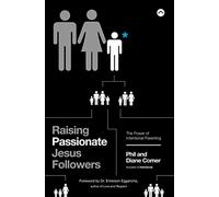 Criando seguidores apasionados de Jesús – El poder de la crianza intencional – Harper Collins Publishers