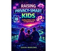 Raising Privacy-Smart Kids: Guiding Children Safely in a Digital World