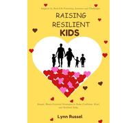 Raising resilient kids: Small, Intentional Changes That Will Make a Lasting Impact on Your Child's Future.