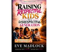 Raising Respectful Kids in a Disrespectful Generation