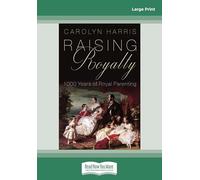 Raising Royalty: 1000 Years of Royal Parenting