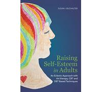Raising Self-Esteem in Adults: An Eclectic Approach with Art Therapy, CBT and DBT Based Techniques
