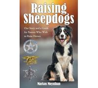 Raising Sheepdogs: Our Story and a Guide for Parents Who Wish to Raise Heroes