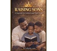Raising Sons: A Fathers Wisdom for Raising Boys into Strong men