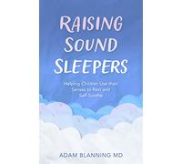 Raising Sound Sleepers: Helping Children Use Their Senses to Rest and Self-Soothe