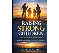 RAISING STRONG CHILDREN: A Practical Guide to Godly Parenting (National Reset)
