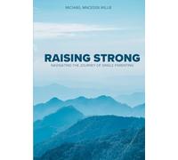 Raising Strong: Navigating The Journey Of Single Parenting