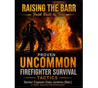 Raising The Barr: Uncommon Firefighter Survival
