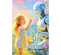 Raising The Future: A Vision for Children with Lifelong AI Companions: 4 (Synergy AI)