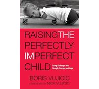 Raising the Perfectly Imperfect Child: Facing Challenges with Strength, Courage, and Hope