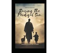 Raising The Prodigal Son: Parenting the way God intended