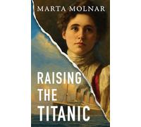 Raising The Titanic: A powerful novel of resilience, inspired by the true story of one of America’s most fearless women (Light & Life Series)