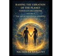 Raising the Vibration of the Planet Through Dreamwork: The Art of Relational Harmony
