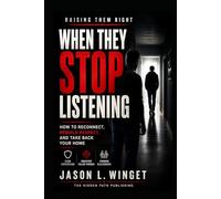 Raising Them Right: When They Stop Listening How to Reconnect, Rebuild Respect, and Take Back Your Home