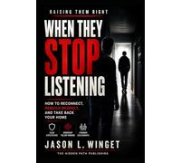 Raising Them Right: When They Stop Listening How to Reconnect, Rebuild Respect, and Take Back Your Home