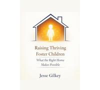 Raising Thriving Foster Children: What the Right Home Makes Possible