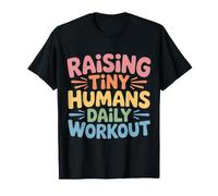 Raising Tiny Humans Daily Workout Babysitter Parenting |- Camiseta