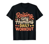 Raising Tiny Humans Daily Workout Babysitter Parenting |- Camiseta