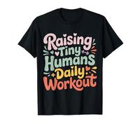 Raising Tiny Humans Daily Workout Babysitter Parenting |- Camiseta