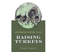 Raising Turkeys: Rethinking How We Teach