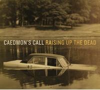 Raising Up the Dead by Caedmon's Call (2011) Audio CD