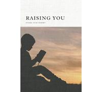 Raising You: A Parent's Journal/ Capturing Your Child Story/ Milestones and Memories Notebook