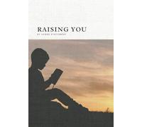 Raising You: A Parent's Journal/ Capturing Your Child Story/ Milestones and Memories Notebook