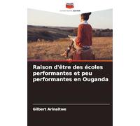 Raison d'être des écoles performantes et peu performantes en Ouganda