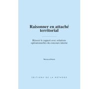 Raisonner en attaché territorial: Réussir le rapport avec solutions opérationnelles du concours interne