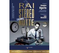 Raistereonotte. Il programma notturno di Radio Rai nel periodo dal 1982 al 1995 (Fuoricollana)
