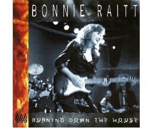 Raitt, Bonnie - Burning Down the House