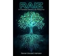 Raiz: A Floresta dentro da Máquina