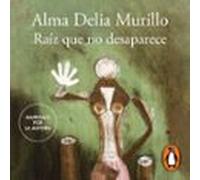 Raíz Que No Desaparece (audiolibro)