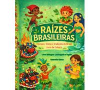 Raízes Brasileiras: Brazilian Roots: Folklore, Festivals and Traditions of Brazil - Coloring Book: Raízes Brasileiras: Folclores, Festas e Tradições do Brasil - Livro de Colorir