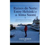 RAIZES DO NORTE: ENTRE HELSINKI E A ALMA SUOMI
