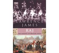 Raj: The Making and Unmaking of British India