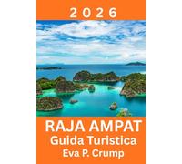 Raja Ampat: Dove la natura incontaminata incontra l'avventura responsabile
