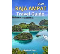 Raja Ampat Travel Guide 2026