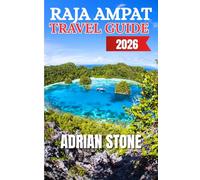 RAJA AMPAT TRAVEL GUIDE 2026